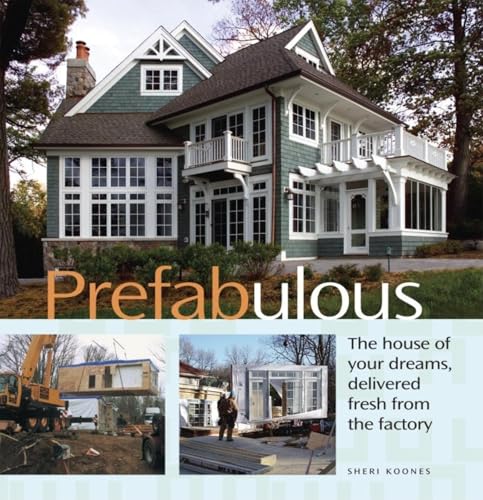 Prefabulous: The House of Your Dreams, Delivered Fresh from the