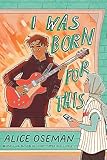 I Was Born for This: TikTok made me buy it! From the YA Prize winning author and creator of Netflix series HEARTSTOPPER
