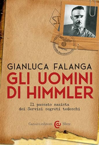 Gli uomini di Himmler. Il passato nazista dei Servizi segreti tedesch