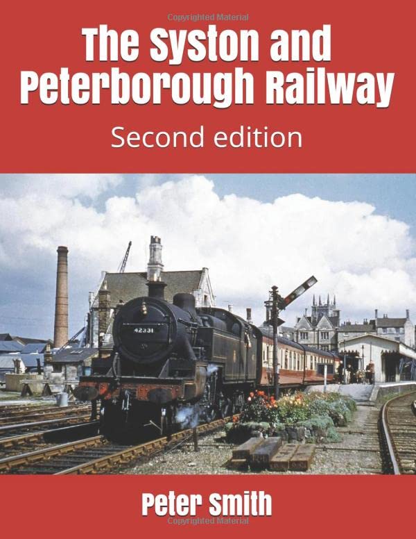 The Syston and Peterborough Railway: Second edition