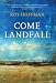 Come Landfall: A Novel