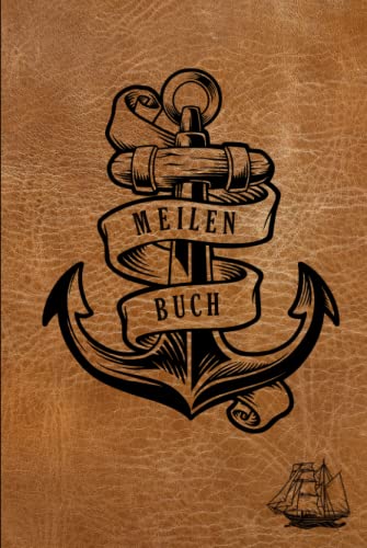 Meilenbuch: Logbuch für Bootsfahrten, ideal für alle Segler mit Segelboot, Schiff oder Yacht unterwegs sind. Ein Schiffs- & Seetagebuch zum ... Wetter Kurs- und Segelführung und Seemeilen.