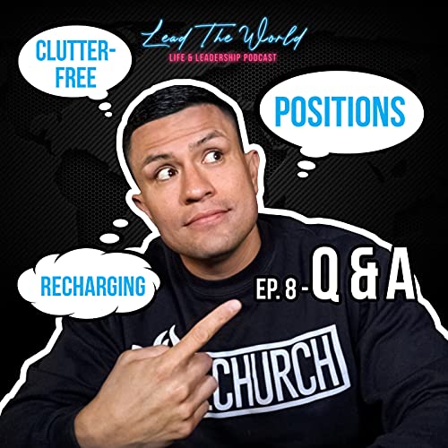 Q&A - Lead The World Podcast - Episode 8