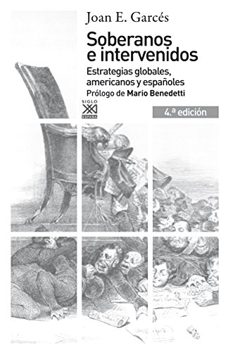 Soberanos e intervenidos. Estrategias globales, americanos y españoles. 4.ª edición (Siglo XXI de España General)