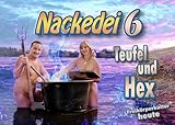 Nackedei 6: Teufel und Hex: Magisch-Naggisch. Menschliche Schönheit künstlerisch betrachtet (Nackedei-Buchreihe: Freikörperkultur heute)