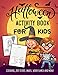 Halloween Activity Book for Kids Ages 4-8: A Spooky Fun Workbook For Learning, Jack O Lantern Ghost Coloring, Dot To Dot, Mazes, Word Search and More!