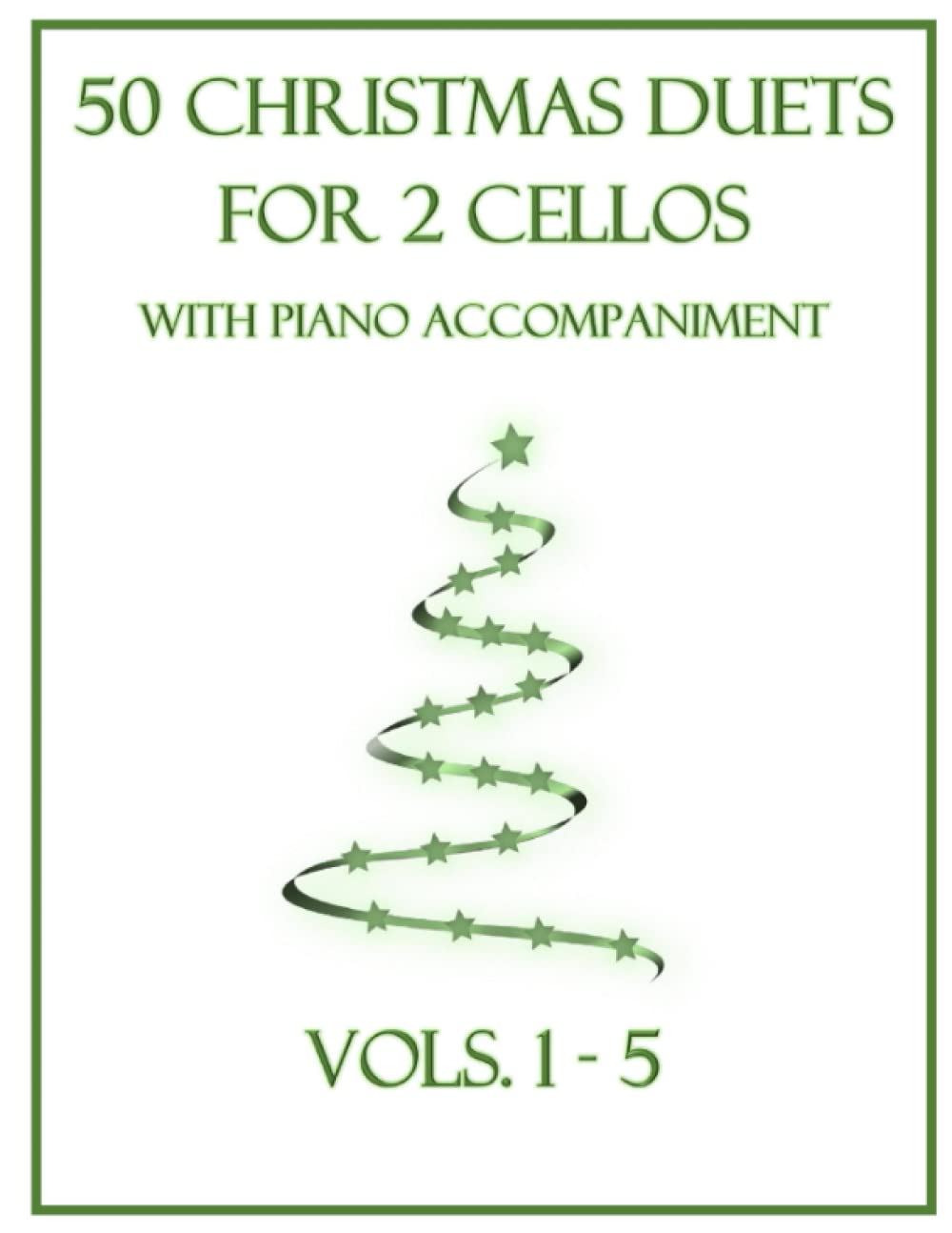 50 Christmas Duets for 2 Cellos with Piano Accompaniment: Vols. 1-5