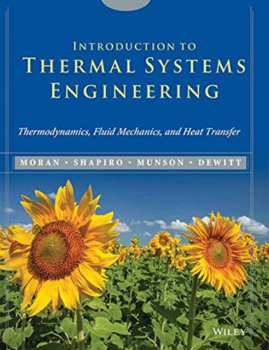 Introduction To Thermal Systems Engineering: Thermodynamics, Fluid Mechanics, And Heat Transfer
