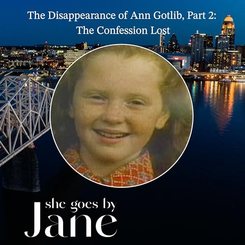 120: The Disappearance of Ann Gotlib, Part 2: The Confession Lost