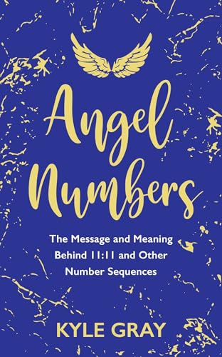 Angel Numbers: The Message and Meaning Behind 11:11 and Other Num...