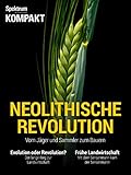  Spektrum Kompakt - Neolithische Revolution: Vom Jäger und Sammler zum Bauern