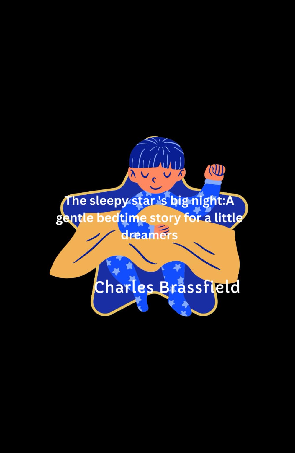 The sleepy star's big night: A gentle bedtime story for a little dreamers