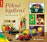 Pěkné bydlení Nejlepší nápady pro dům a byt: 3137 (2004)