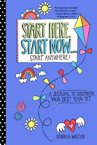 Start Here, Start Now . . . Start Anywhere: A Fill-in Journal to Discover Your Best Year Yet! (Engli Livre eBook France