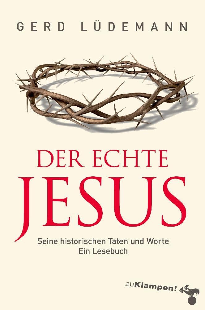 Der echte Jesus: Seine historischen Taten und Worte. Ein Lesebuch