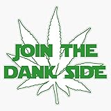 Join The Dank Side Sticker Vinyl Bumper Sticker Decal Waterproof 5'