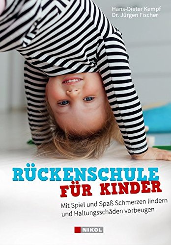 Rückenschule Für Kinder: Haltungsschäden Vorbeugen, Schwächen Korrigieren 
