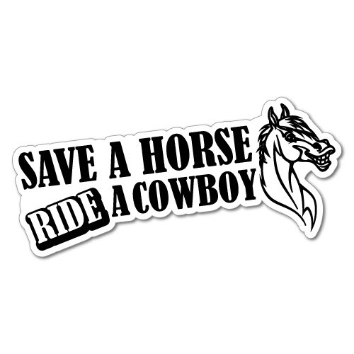 Save A Horse Ride A Cowboy Sticker Decal Outback 4x4 Ute Country Aussie
