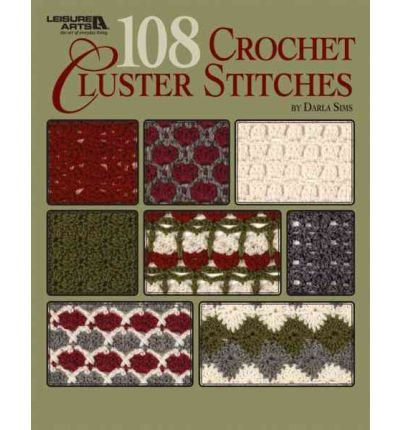 [( 108 Crochet Cluster Stitches [ 108 CROCHET CLUSTER STITCHES ] By Sims, Darla ( Author )Nov-01-2009 Paperback By Sims, Darla ( Author ) Paperback Nov - 2009)] Paperback