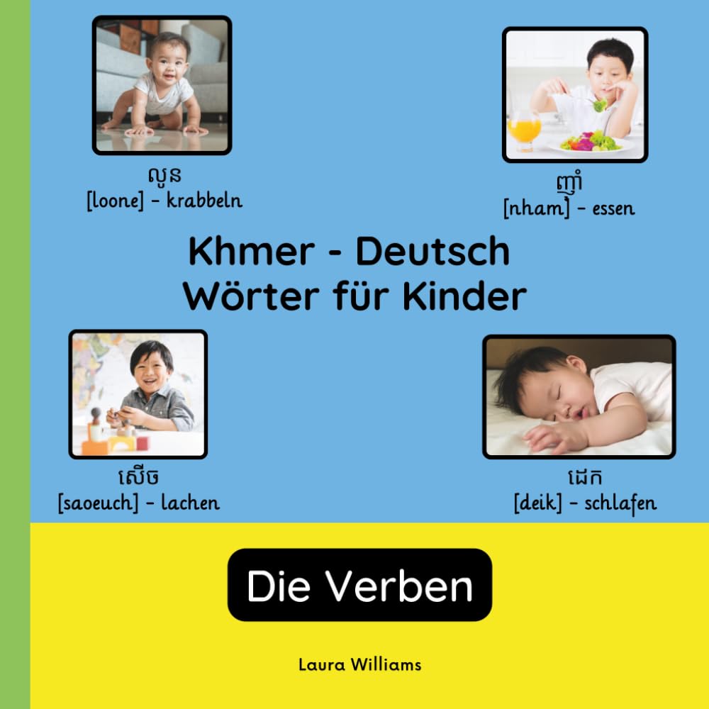 Khmer - Deutsch Wörter für Kinder - Die Verben: Khmer Lernen für Kinder und Anfänger - Zweisprachiges Bilderbuch auf Khmer mit deutschen Übersetzungen (Zweisprachige Kinderbücher (Deutsch-Khmer))