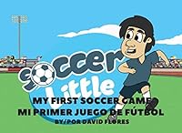 My First Soccer Game: Mi Primer Partido de Fútbol 1790132428 Book Cover