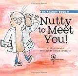 Nutty to Meet You! Dr. Peanut Book #1