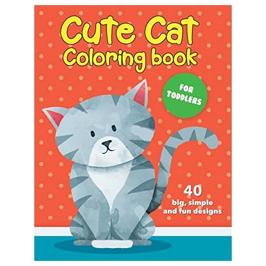 Cute Cat Coloring Book For Toddlers: 40 big, simple and fun designs: Ages 2-4, 8.5 x 11 Inches (21.59 x 27.94 cm)