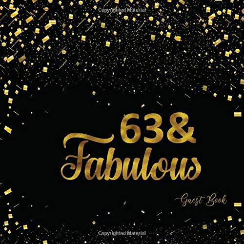 63 & Fabulous: Sixty Three Guest Book Message Log Keepsake Memory Book To For Family Friends To Write In For Comments Advice And Wishes