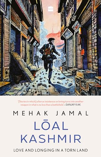 Loal Kashmir: Love and Longing in a Torn Land