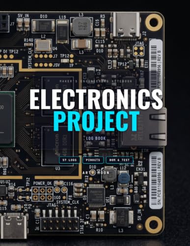 Electronics Project Log Book: DIY Hardware Engineering Notebook with Resistor & Capacitor Reference Codes, Microcontroller Pinouts, Wiring Netlist, BOM Tables, Test Measurements & Troubleshooting Logs
