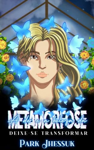 A Dor e a Beleza da Metamorfose