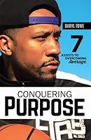 Conquering Purpose : 7 Assists to Overcoming Average 1530800587 Book Cover