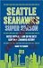 Seattle Seahawks Super Season: Notes from a 12 on the Best Season in Seahawks History