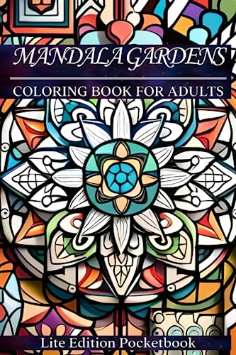 Mandala Gardens (Lite Edition) Pocketbook: Adult Coloring Book, Relaxing and Stress Relieving Mandala-Style Floral Patterns