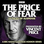 The Price of Fear: 20 Tales of Suspense Told by Vincent Price: A BBC Radio 4 Vintage Horror Series
