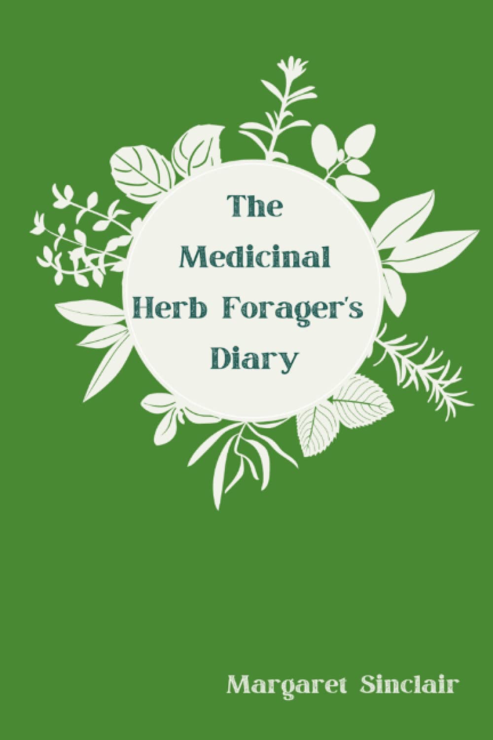 The Medicinal Herb Forager's Diary: This diary will guide your foraging for the year. Detailing what to forage and when. A detailed herb of the month and space to journal your experiences.