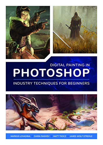 Digital Painting In Photoshop: Industry Techniques For Beginners: A Comprehensive Introduction To Techniques And Approaches #TOP9