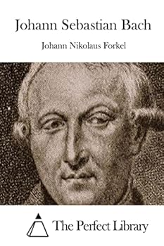 Johann Sebastian Bach His Life Art and Work