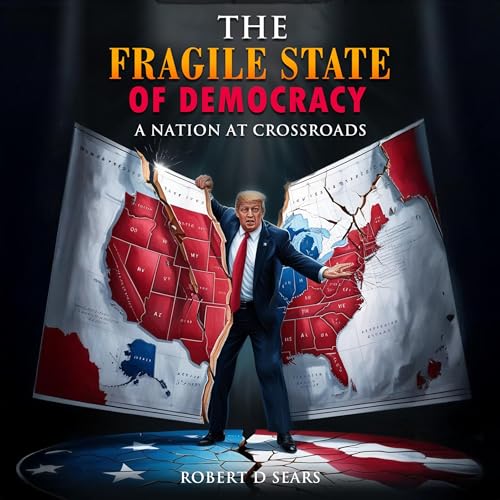 The Fragile State of Democracy - Robert D Sears episode artwork