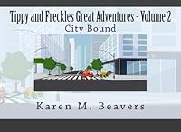 Tippy and Freckles Great Adventures - Volume 2:  City Bound 1518771955 Book Cover