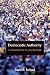 Democratic Authority: A Philosophical Framework