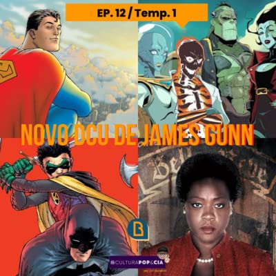 Novo DCU de James Gunn - Ep. 12 Podcast Cultura Pop & Cia - Parceria Backup e Cultura Pop & Cia