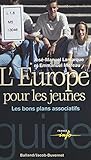 L'Europe pour les jeunes : Les bons plans associatifs (Les guides france info t. 25) (French Edition)