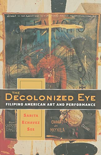 The Decolonized Eye: Filipino American Art and Performance