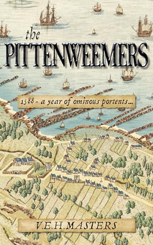 The Pittenweemers: Outstanding 16th Century Historical Fiction based on real events (The Seton Chronicles Book 5)