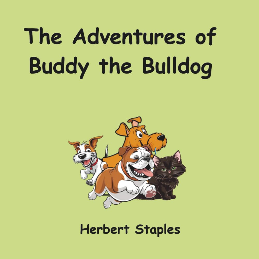 The Adventures of Buddy the Bulldog.: Two delighful adventures filled with friendship, fun and a touch of magic.