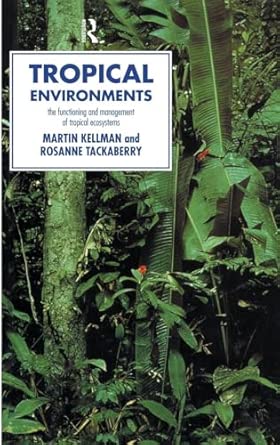 Tropical Environments: The Functioning and Management of Tropical Ecosystems Tropical Environments: The Functioning and Management of Tropical Ecosystems book cover
