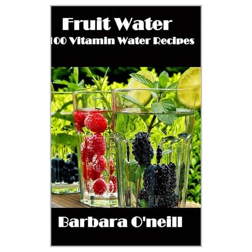 Fruit Water: 100 Vitamin Water Recipes (English Edition)