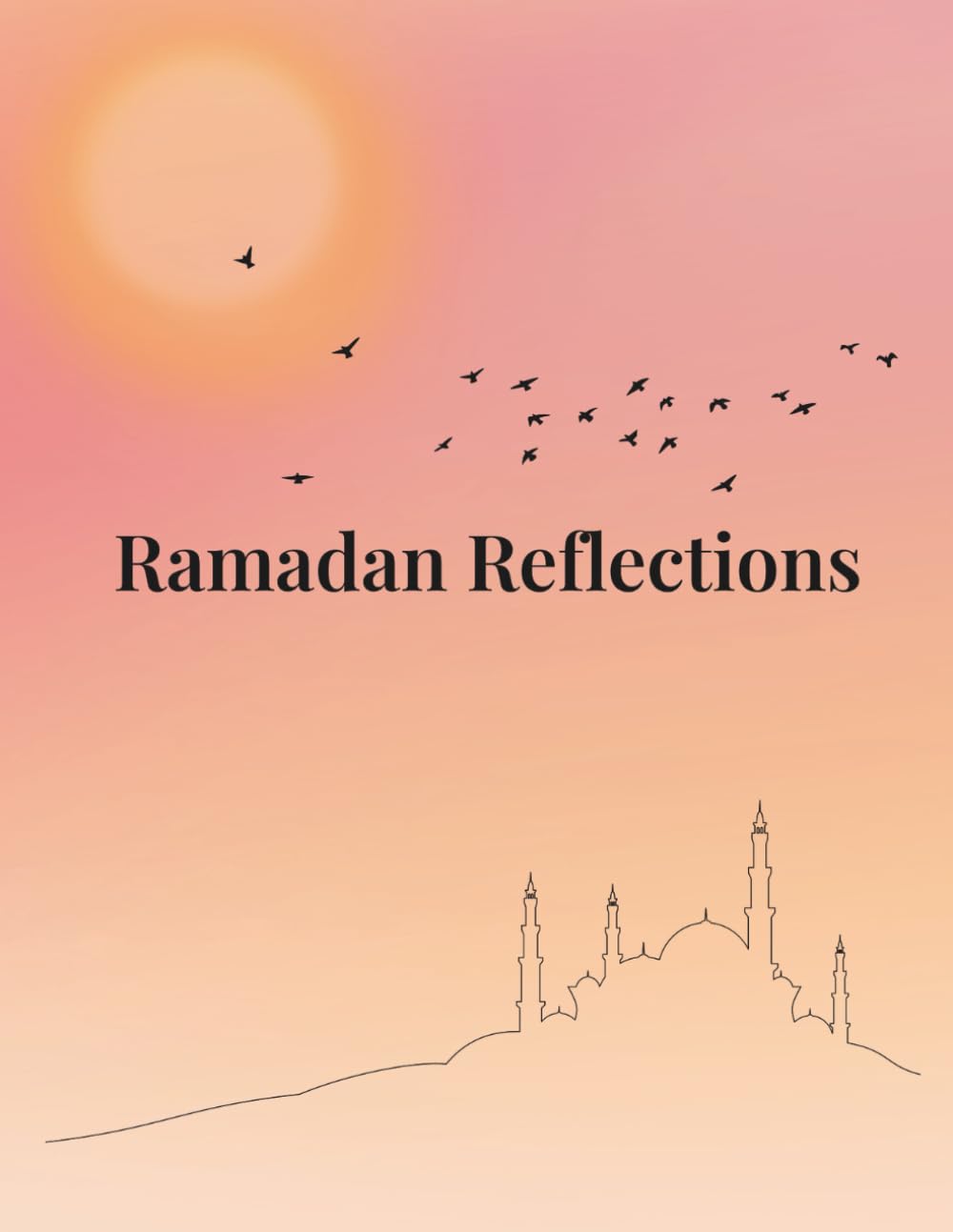 Ramadan Reflection: An Ashra-Based Guided Journal with Hadith and Prophetic Lessons