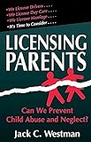 Licensing Parents: Can We Prevent Child Abuse And Neglect?